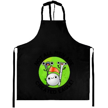 Discover NOt All Men Are Created Eagle Funny Golf Pun Aprons