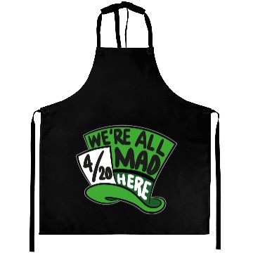 Discover We Are all Mad 420 Here mad hatter Aprons