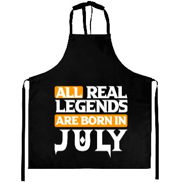 Discover All Real Legends Are Born In July Aprons