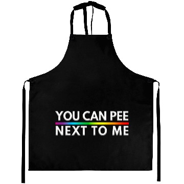 Discover You Can Pee Next To Me LGBTQ Pride Month Aprons