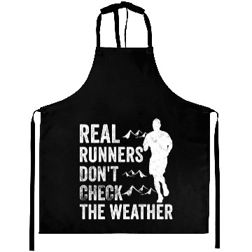 Discover Real Runners Don't Check The Weather - Runner Aprons
