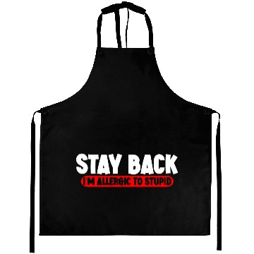Discover Stay Back, I'm Allergic To Stupid 11 Aprons