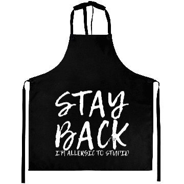 Discover Stay Back, I'm Allergic To Stupid 9 Aprons