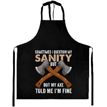 Discover My Axe Told me I'm Fine Funny Axe Throwing Aprons