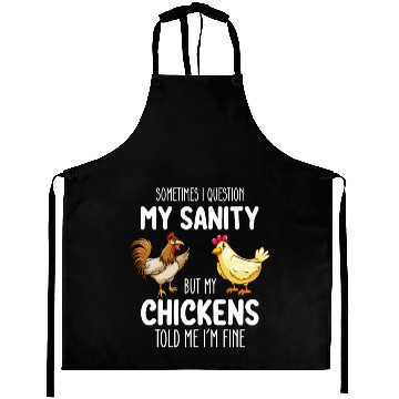Discover Sometimes I Question My Sanity But My Chickens Tol Aprons