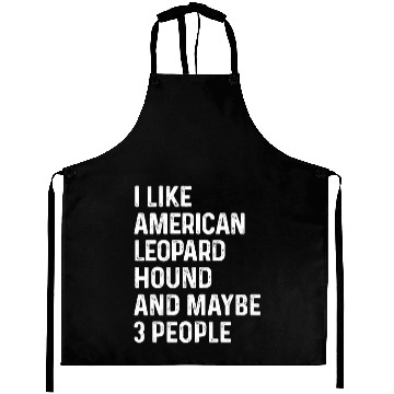 Discover I Like American Leopard Hound And Maybe 3 People Aprons