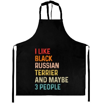 Discover I Like Black Russian Terrier And Maybe 3 People Aprons
