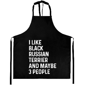 Discover I Like Black Russian Terrier And Maybe 3 People Aprons