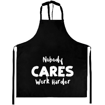 Discover Nobody Cares Work Harder - Workout Aprons