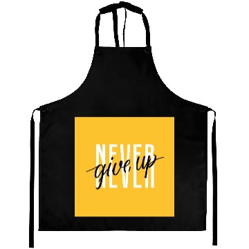 Discover Never Give Up - Motivation Aprons Aprons