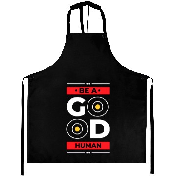 Discover BE A GOOD HUMAN Aprons