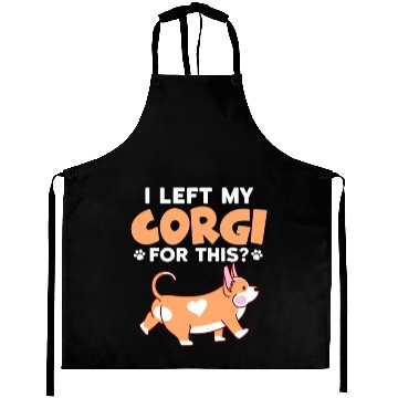 Discover I Left My Corgi For This? Aprons