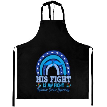 Discover Testicular Cancer His Fight Is My. Funny Sarcasm Aprons