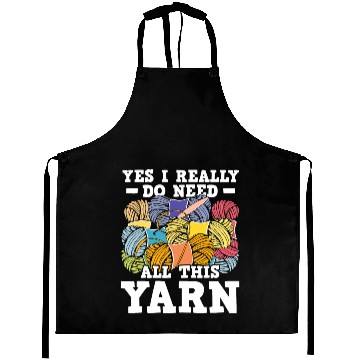 Discover Yes I Really Do Need All This Yarn Knitting Croche Aprons