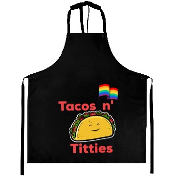 Discover Tacos and titties funny quote cartoon LGBTQ Taco Aprons