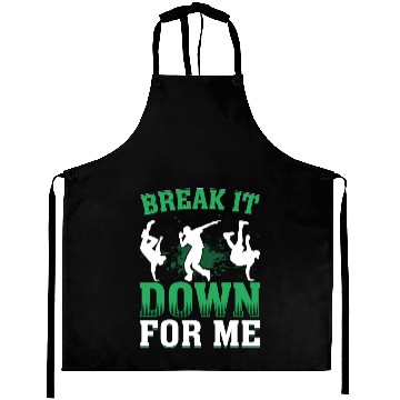 Discover Break It Down for Me Breakdance Hip Hop Dancer Aprons
