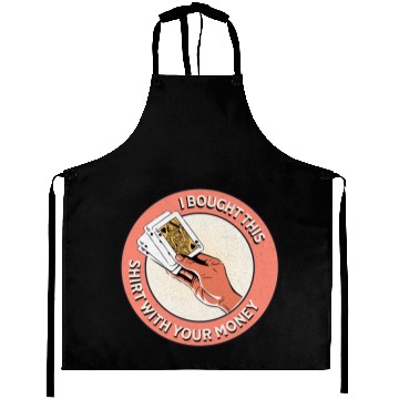 Discover I Bought This Aprons With Your Money - Funny Poker