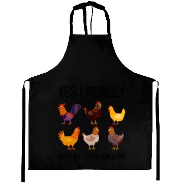 Discover Yes I Really Do Need All These Chickens Aprons