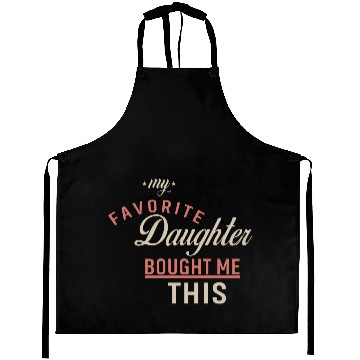 Discover My Favorite Daughter Bought Me This. Funny Mom Dad Aprons