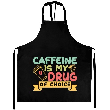 Discover Caffeine Is My Drug Of Choice Coffee Lover Coffee Aprons