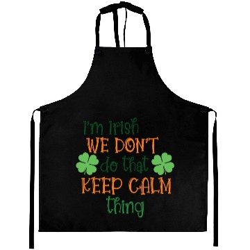 Discover I'm Irish We Don't Do That Keep Calm Thing Gaelic Aprons