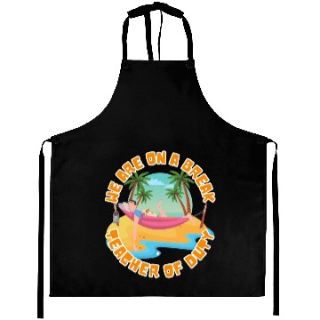 Discover Men Teacher On Break Aprons