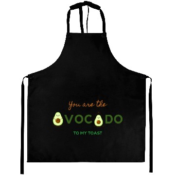 Discover You Are the Avocado to My Toast Aprons