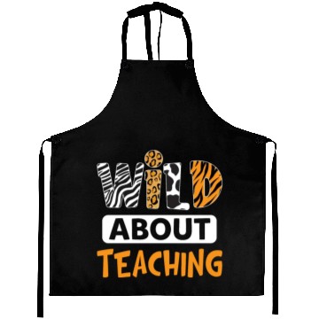 Discover Wild About Teaching Funny Teacher Lady Aprons