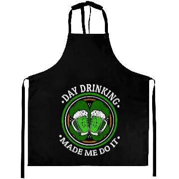Discover Day Drinking Made Me Do It St. Patrick's Day Aprons