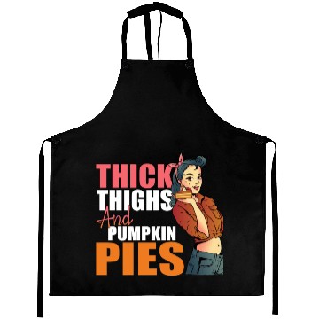 Discover Thick Thighs and Pumpkin Pies Funny Thanksgiving T Aprons