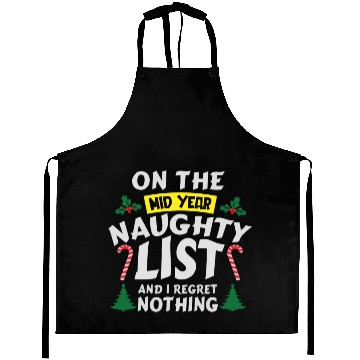 Discover On the mid year naughty list and I regret nothing Aprons