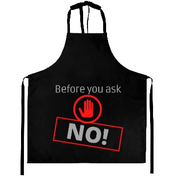 Discover Before you ask NO Aprons
