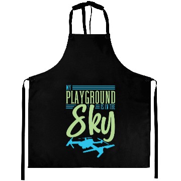 Discover Drone Pilot My Playground Is My Sky Quadrocopter Aprons
