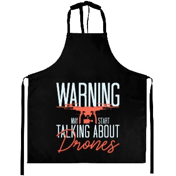 Discover Warning Talking About Drones Drone Pilot Quadcopte Aprons