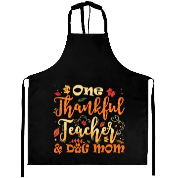 Discover One Thankful Teacher Dog Mom Funny Thanksgiving Aprons