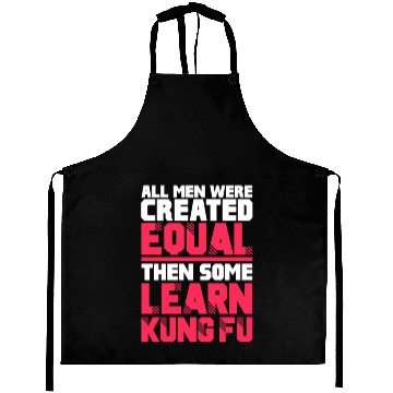 Discover All Men Were Created Equal Then Some Learn Kung Fu Aprons