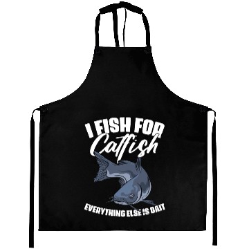 Discover I Fish For Catfish Everything Else Is Bait Funny Aprons