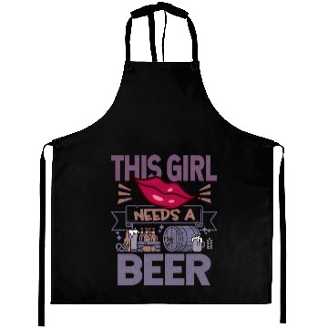 Discover This girl needs a beer Funny Quote Aprons