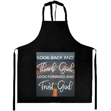 Discover Look back and thank God look forward and trust God Aprons