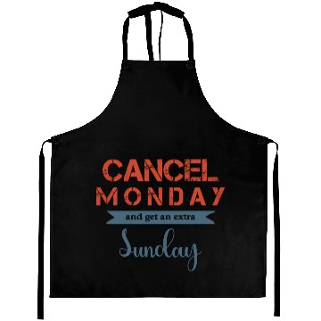 Discover Cancel Monday and gent an extra Sunday Aprons