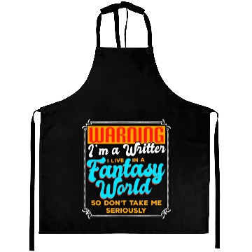 Discover Warning I'm A Writer I Live In A Fantasy World Aprons