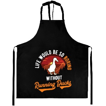 Discover Life Would Be So Boring Without Running Ducks Aprons
