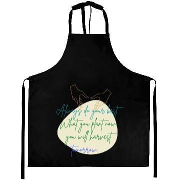 Discover You Plant Now, You Will Harvest Tomorrow Aprons