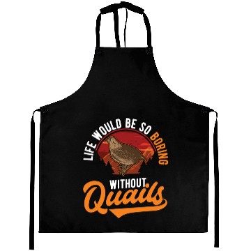Discover Life Would Be So Boring Without Quail's Quail Aprons