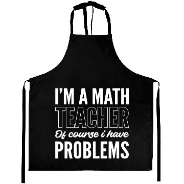 Discover Math Teacher Problematic Person Gift Aprons