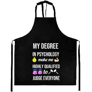 Discover My degree in psychology make me highly qualified Aprons