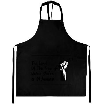 Discover The Land Of The Free Unless You're a Woman Aprons