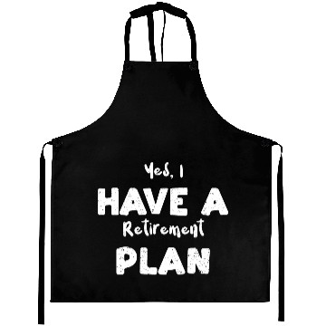Discover Yes, I Have A Retirement Plan Aprons