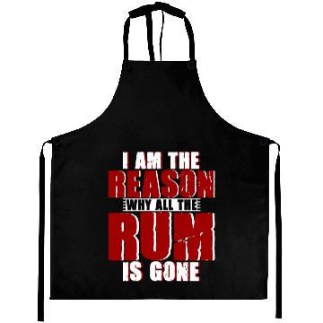 Discover I Am The Reason Why All The Rum Is Gone 4 Aprons
