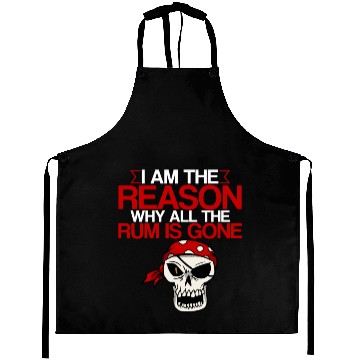 Discover I Am The Reason Why All The Rum Is Gone 2 Aprons